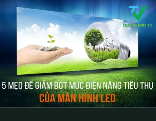 Mẹo sử dụng màn hình LED tiết kiệm điện hơn
